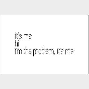 i'm the problem it's me Posters and Art